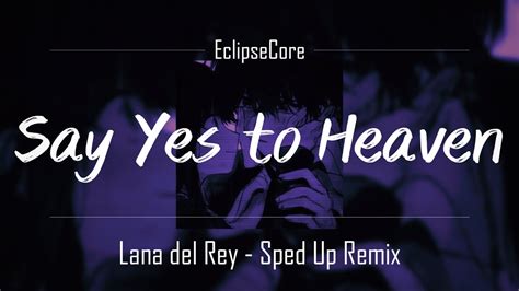 Lana Del Rey Say Yes To Heaven [lyrics Sped Up] Remix 90smusicvideo Bestmusicvideo