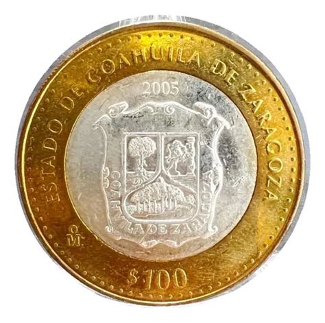 100 Pesos Estado Coahuila Zaragoza 1ra Fase Bimetálica 2005 Envío Gratis