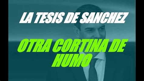 LA TESIS DE PEDRO SÁNCHEZ LA VERDAD CORTINA DE HUMO PARA ADROCTRINAR