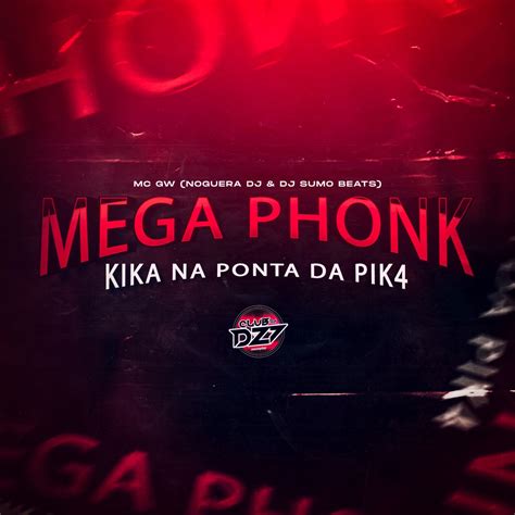 ‎mega Phonk Kika Na Ponta Da Pik4 Feat Club Da Dz7 Single Album