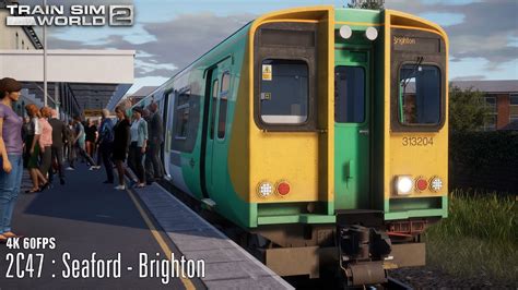 2c47 Seaford Brighton East Coastway Class 313 Train Sim World 2 Youtube