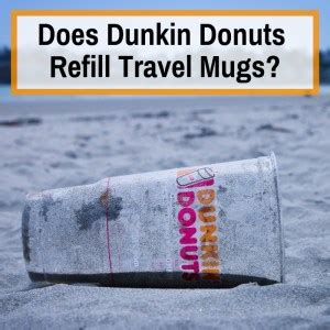 Does Dunkin Donuts Refill Travel Mugs? - Road Mugs