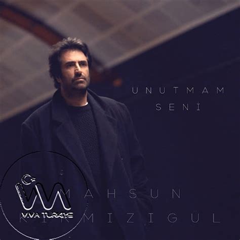 Mahsun Kırmızıgül Unutmam Seni mp3 İndir Vivatürkiye