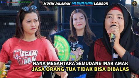 LAGU SASAK COVER TERBARU NANA NUTRIISARI MEGANTARA SEMUDANE INAK AMAK