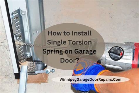 How To Install Single Torsion Spring On Garage Door