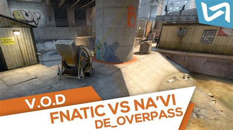 Faceit League Fnatic Vs Na Vi Overpass Youtube