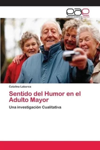 SENTIDO DEL HUMOR En El Adulto Mayor Una Investigaci N Cualitativa By