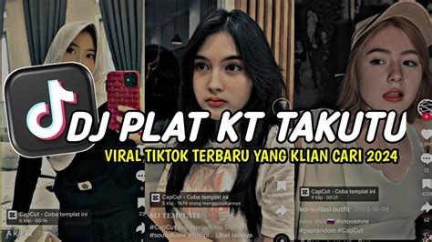 Dj Plat Kt X Takutu Kutu Viral Tiktok Terbaru Yang Kalian Cari