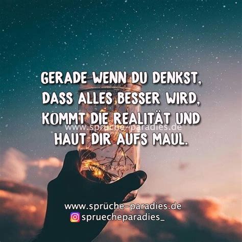 Gerade Wenn Du Denkst Dass Alles Besser Wird Kommt Die Realität Und