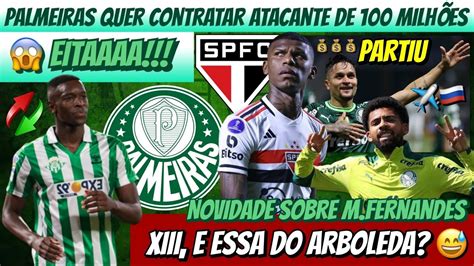 💣eita Palmeiras Quer Atacante De 100m🇪🇸 Xii E Essa Do Arboleda 😅