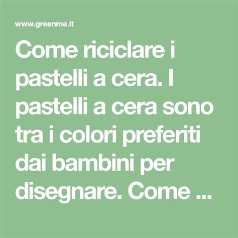 Pastelli A Cera Idee Per Il Riciclo Creativo Dei Colori Consumati