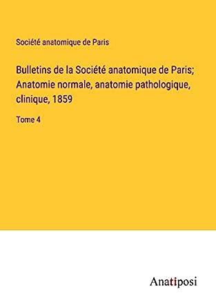 Bulletins de la Société anatomique de Paris Anatomie normale anatomie