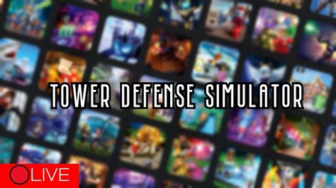 LIVE Tower Defense Simulator With Viewers YouTube