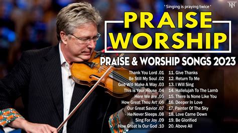 Don Moen Praise And Worship Songs 2023 Playlist Start Your Day With