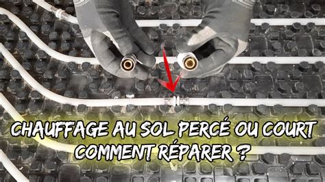 Comment Raccorder Un Tuyau Chauffage Au Sol Perc Ou Court Comment