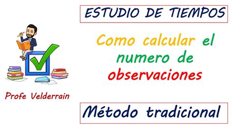 Estudio de tiempos calculo del número de observaciones por el método