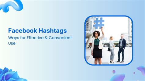 7 Ways to Use Facebook Hashtags Effectively