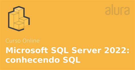 Microsoft Sql Server Conhecendo Sql Alura Cursos Online