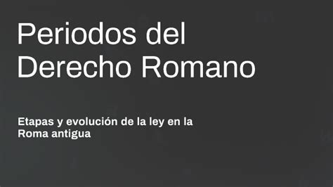 Periodos Del Derecho Romano By Jos Valerio Pati O On Prezi