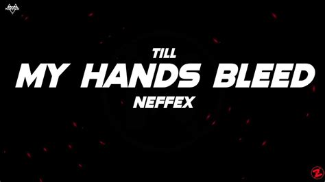 Neffex Till My Hands Bleed Lyrics Youtube