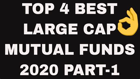 Best Large Cap Mutual Funds For 2020 Top 4 Large Cap Funds To Invest