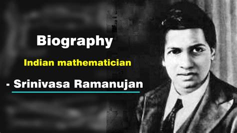 Biography Of Indian Mathematician Srinivasa Ramanujan Youtube