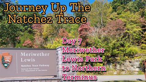 Natchez Trace Journey Day Meriwether Lewis Park To Northern