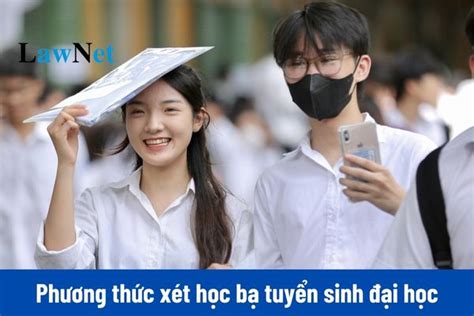 Dự Kiến Phương Thức Xét Học Bạ Tuyển Sinh đại Học 2025 Phải Dùng điểm