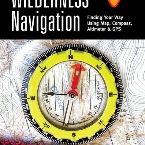 Stream Pdf Wilderness Navigation Finding Your Way Using Map Compass Altimeter And By Yrewa