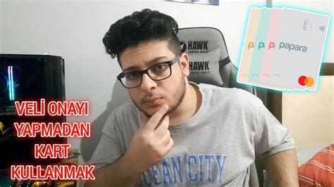 VELİ ONAYI YAPMADAN PAPARA KART NASIL ALINIR KULLANILIR YouTube