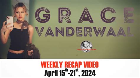 Grace VanderWaal Weekly Recap From Vandals HQ April 15 21 2024 YouTube