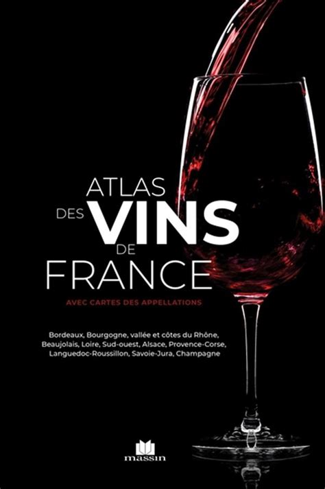 Atlas Des Vins De France Avec Cartes Des Appellations Distribution