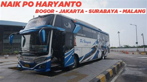 Naik Bus Po Haryanto Sunbreaker Trip Bogor Malang Youtube