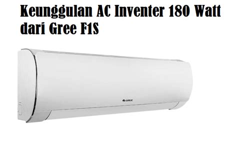 Keunggulan AC Inventer 180 Watt Dari Gree F1S Solusi Pendingin Ruangan