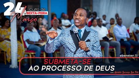 SUBMETA SE AO PROCESSO DE DEUS CULTO DE SEXTA FEIRA EM DIRECTO 24