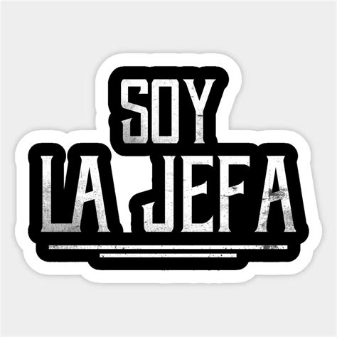 Soy La Jefa By Jmgoutdoors Baddie Quotes Funny Stickers Boss Tee