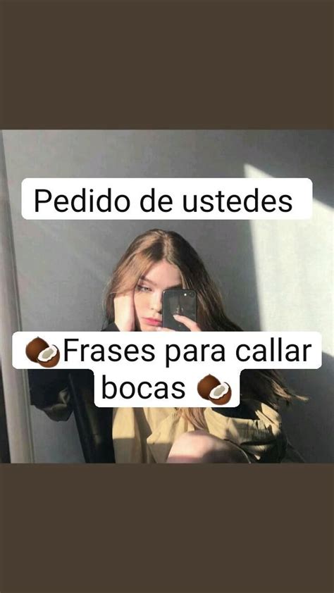 Pedido De Ustedes Frases Para Callar Bocas Frases Para Callar