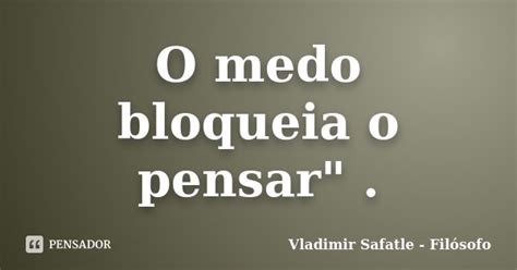 O Medo Bloqueia O Pensar Vladimir Safatle Fil Sofo Pensador