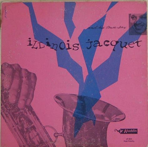 ILLINOIS JACQUET Illinois Jacquet And His Tenor Sax (aka The Alladin ...