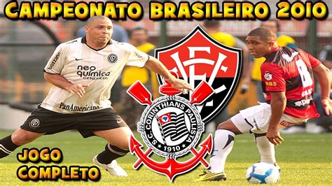 Vitória x Corinthians Campeonato Brasileiro 2010 Jogo Completo YouTube