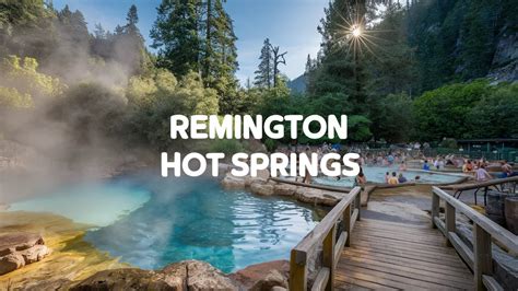 Discovering Remington Hot Springs - Basicadvise