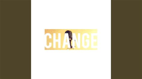 CHANGE - YouTube Music