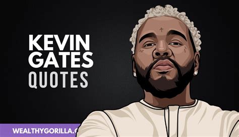 Kevin Gates Quotes About Life