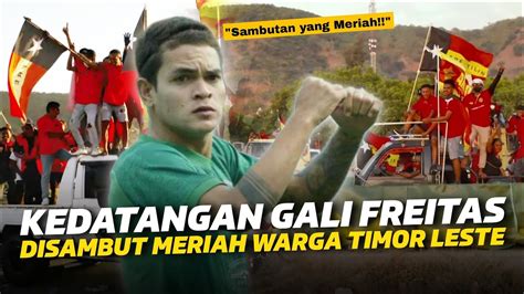 Gali Freitas Pulang Ke Timor Leste Cara Timnas Timor Leste Sambut