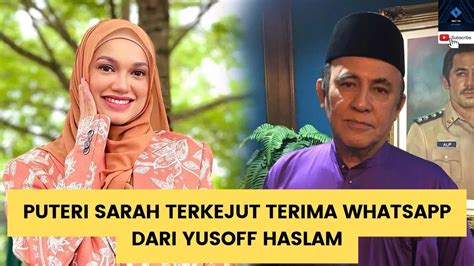 PUTERI SARAH TERKEJUT TERIMA WHATSAPP DARI YUSOF HASLAM SUNGGUH TAK