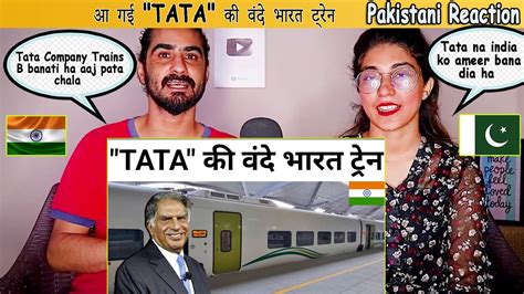 Pakistani Reaction Tata Tata S New Vande