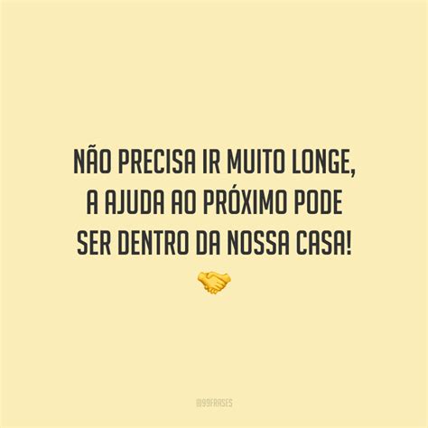 Frases De Ajuda Ao Pr Ximo Para Fazer O Bem A Quem Precisa