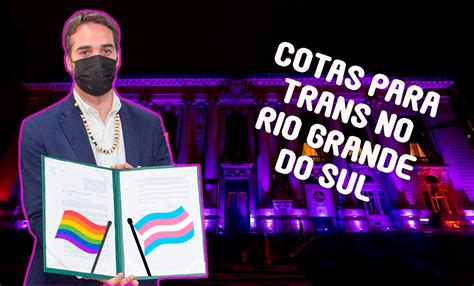 Cotas Para Trans Mais Um Exemplo Do Ativismo Lgbt De Eduardo Leite No