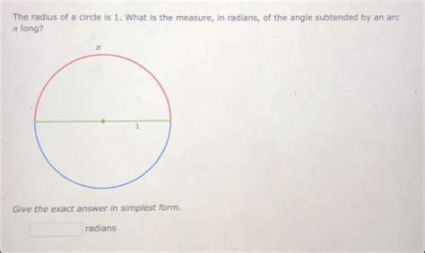 Solved The Radius Of A Circle Is 1 What Is The Measure In Radians