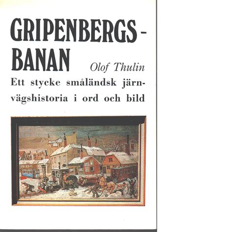 Gripenbergsbanan ett stycke småländsk järnvägshistoria i ord och bild